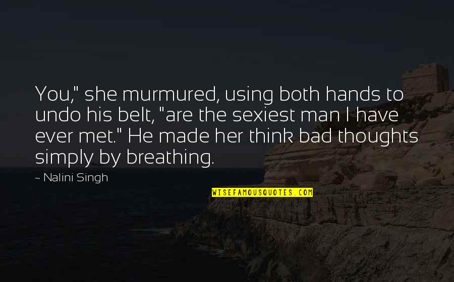 Ninoslav Manojlovic Quotes By Nalini Singh: You," she murmured, using both hands to undo Ninoslav Manojlovic Quotes By Nalini Singh: You," she murmured, using both hands to undo