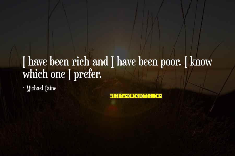 Ninoslav Milenkovic Quotes By Michael Caine: I have been rich and I have been
