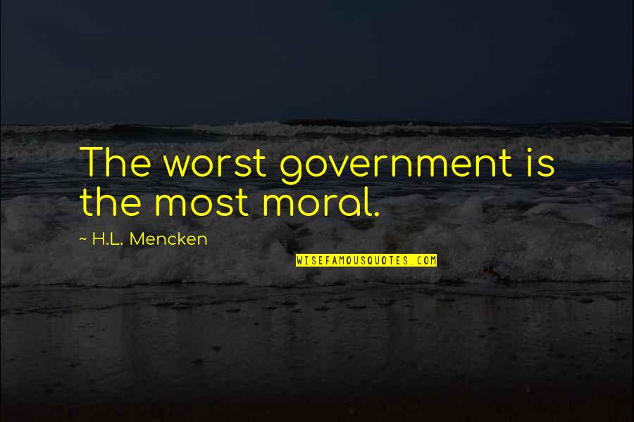 Nintendo Ds Quotes By H.L. Mencken: The worst government is the most moral.