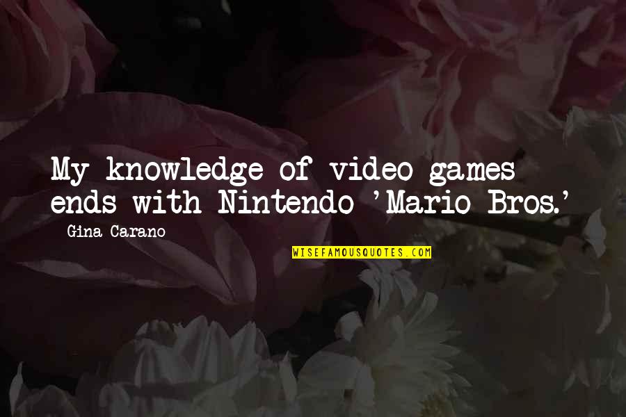Nintendo Mario Quotes By Gina Carano: My knowledge of video games ends with Nintendo