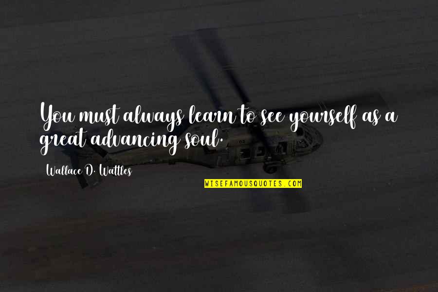 Ninth Anniversary Quotes By Wallace D. Wattles: You must always learn to see yourself as