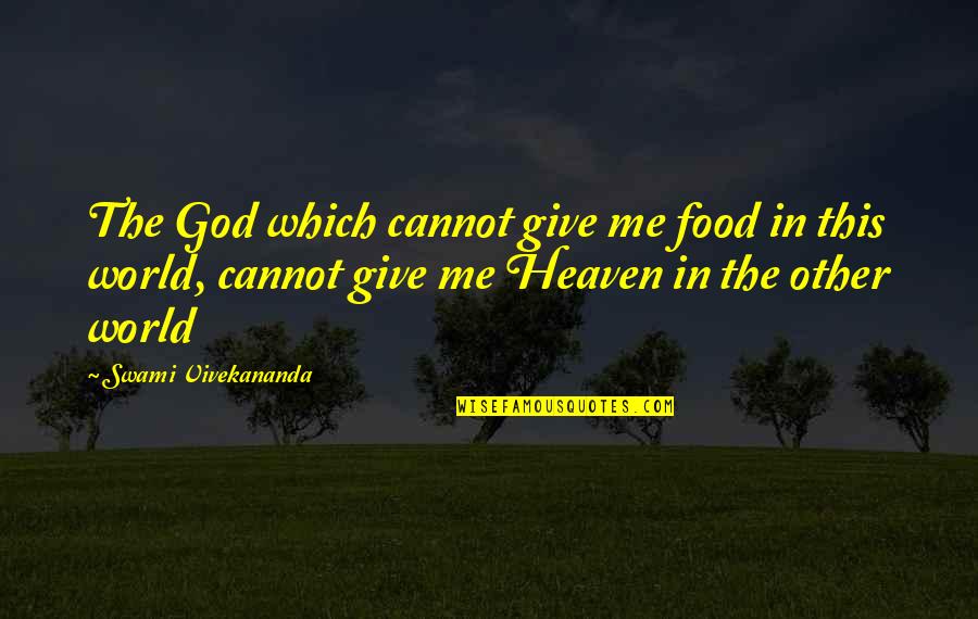 Ninth Doctor Inspirational Quotes By Swami Vivekananda: The God which cannot give me food in