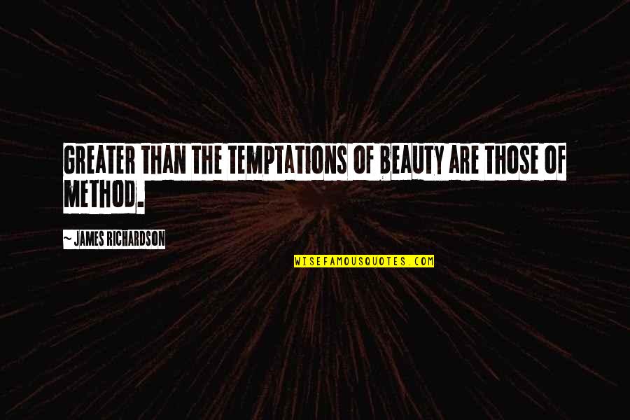 Ninth Doctor Quotes By James Richardson: Greater than the temptations of beauty are those