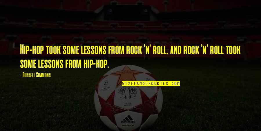 Ninths Fraction Quotes By Russell Simmons: Hip-hop took some lessons from rock 'n' roll,