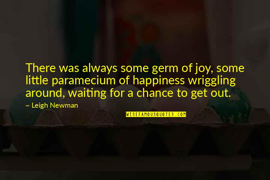 Ninurta Fighting Quotes By Leigh Newman: There was always some germ of joy, some