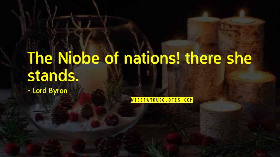 Niobe Quotes By Lord Byron: The Niobe of nations! there she stands.