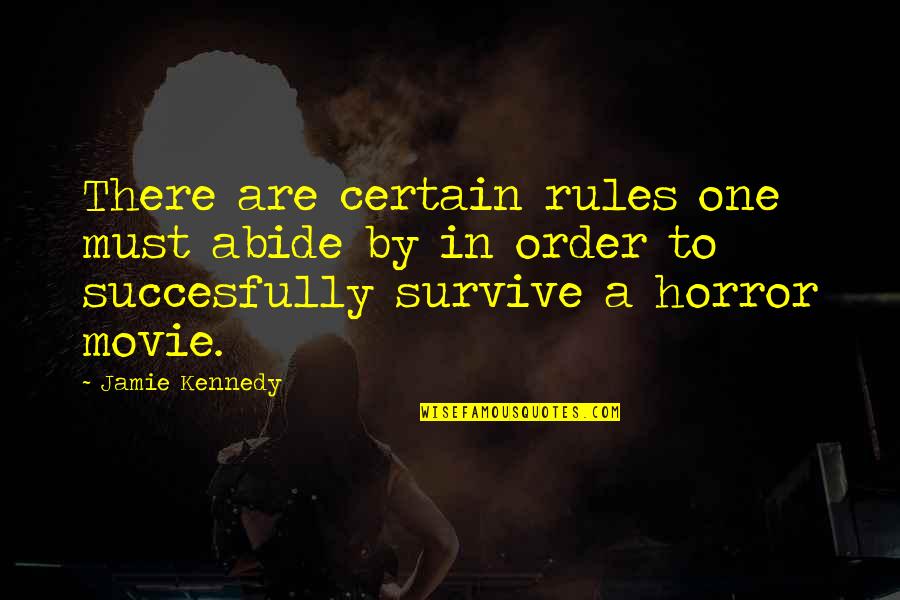Niovi Studios Quotes By Jamie Kennedy: There are certain rules one must abide by Niovi Studios Quotes By Jamie Kennedy: There are certain rules one must abide by