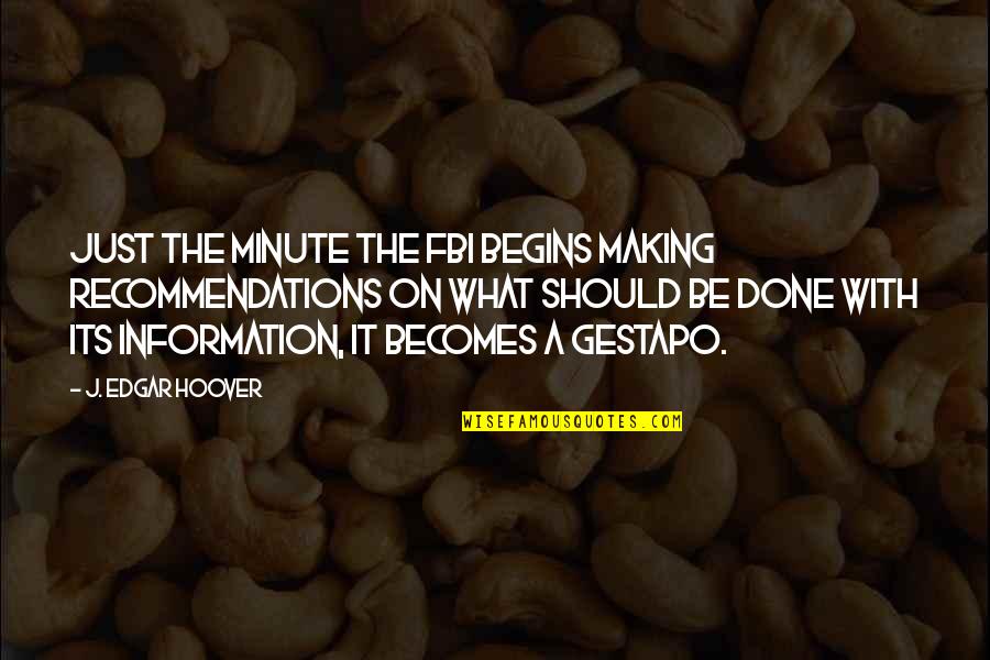 Nip And Lauren Quotes By J. Edgar Hoover: Just the minute the FBI begins making recommendations Nip And Lauren Quotes By J. Edgar Hoover: Just the minute the FBI begins making recommendations
