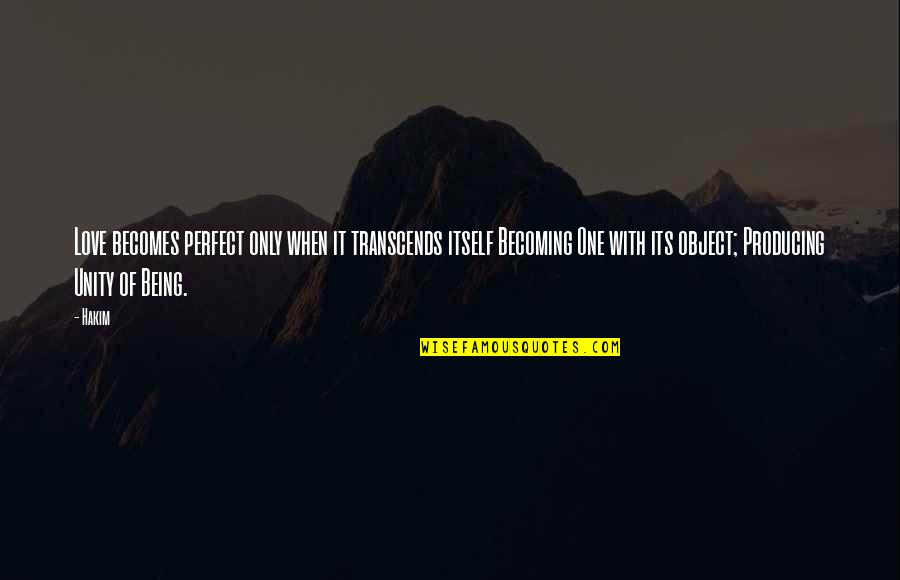 Nip And Tucp Quotes By Hakim: Love becomes perfect only when it transcends itself Nip And Tucp Quotes By Hakim: Love becomes perfect only when it transcends itself