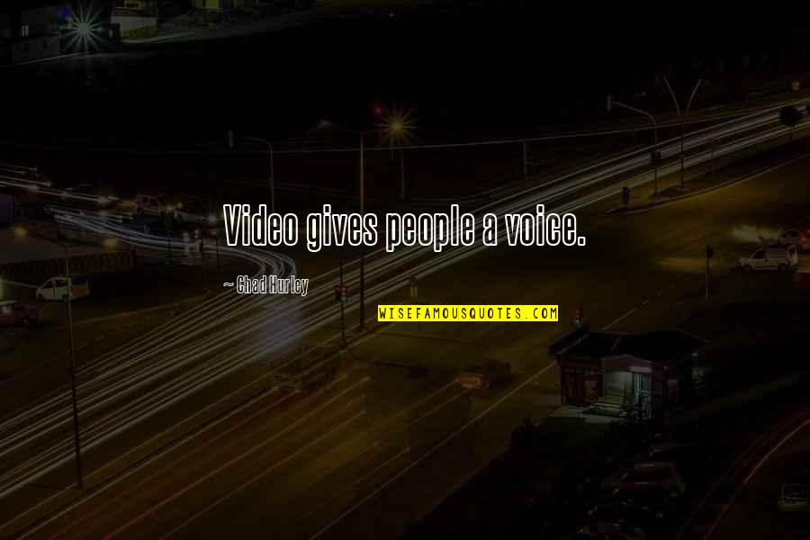 Nip Tuck Ava Moore Quotes By Chad Hurley: Video gives people a voice. Nip Tuck Ava Moore Quotes By Chad Hurley: Video gives people a voice.