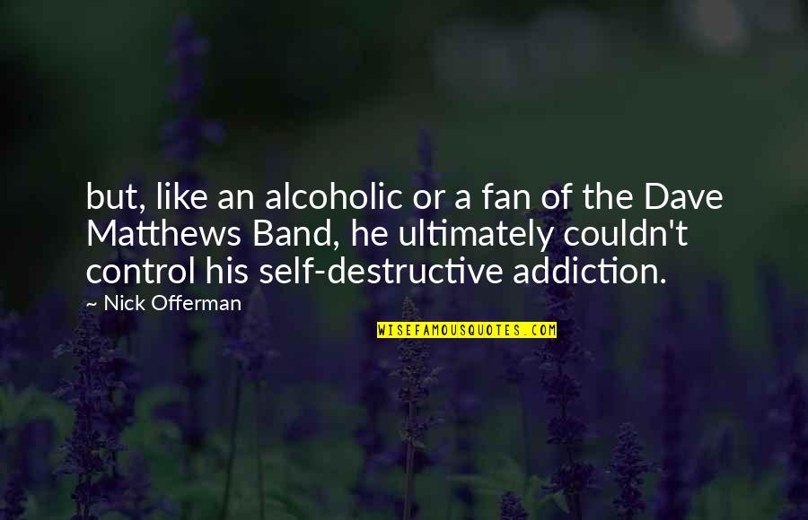 Nipawin Temperature Quotes By Nick Offerman: but, like an alcoholic or a fan of Nipawin Temperature Quotes By Nick Offerman: but, like an alcoholic or a fan of