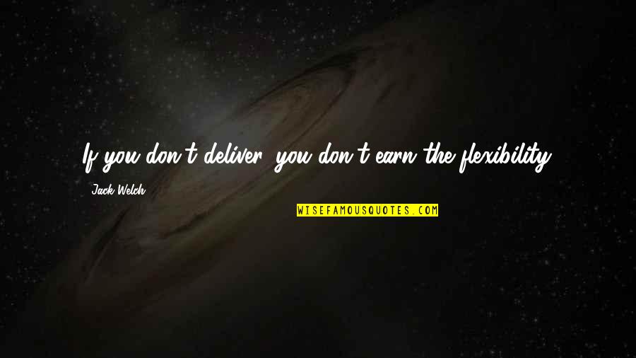 Nipcer Quotes By Jack Welch: If you don't deliver, you don't earn the
