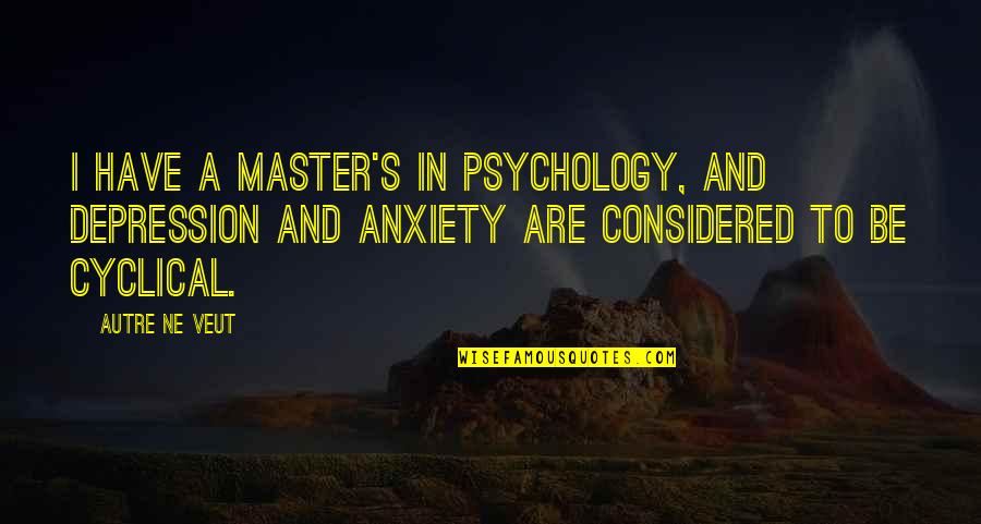 Nipol Hot Quotes By Autre Ne Veut: I have a master's in psychology, and depression