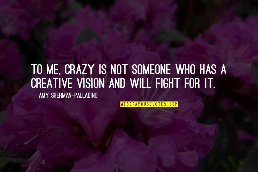 Nipong Quotes By Amy Sherman-Palladino: To me, crazy is not someone who has Nipong Quotes By Amy Sherman-Palladino: To me, crazy is not someone who has