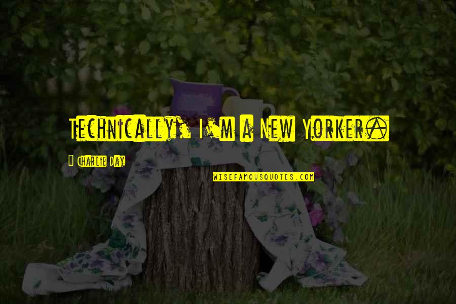 Nipote In English Quotes By Charlie Day: Technically, I'm a New Yorker. Nipote In English Quotes By Charlie Day: Technically, I'm a New Yorker.