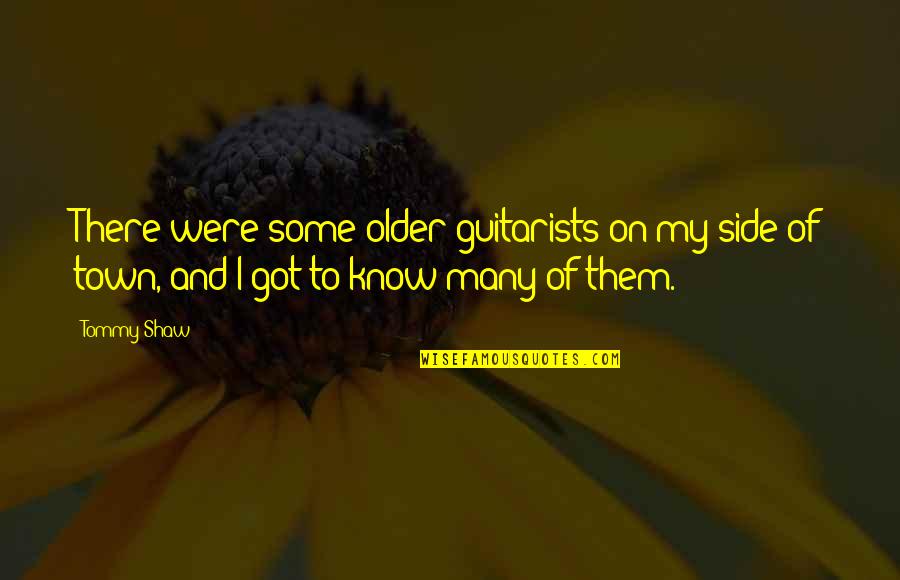 Nipped Quotes By Tommy Shaw: There were some older guitarists on my side