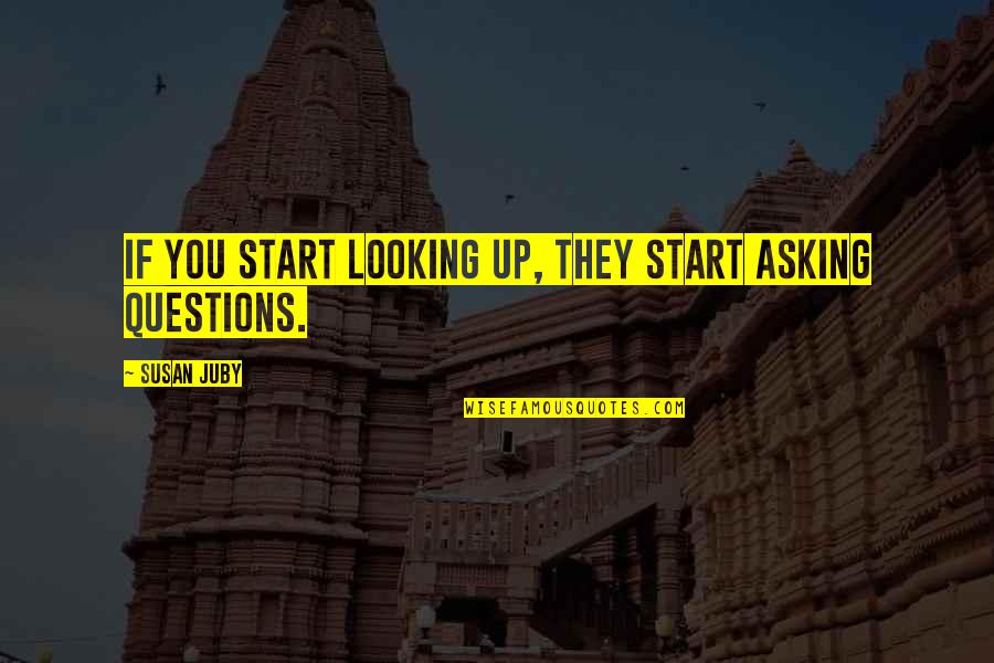 Nipping Quotes By Susan Juby: If you start looking up, they start asking
