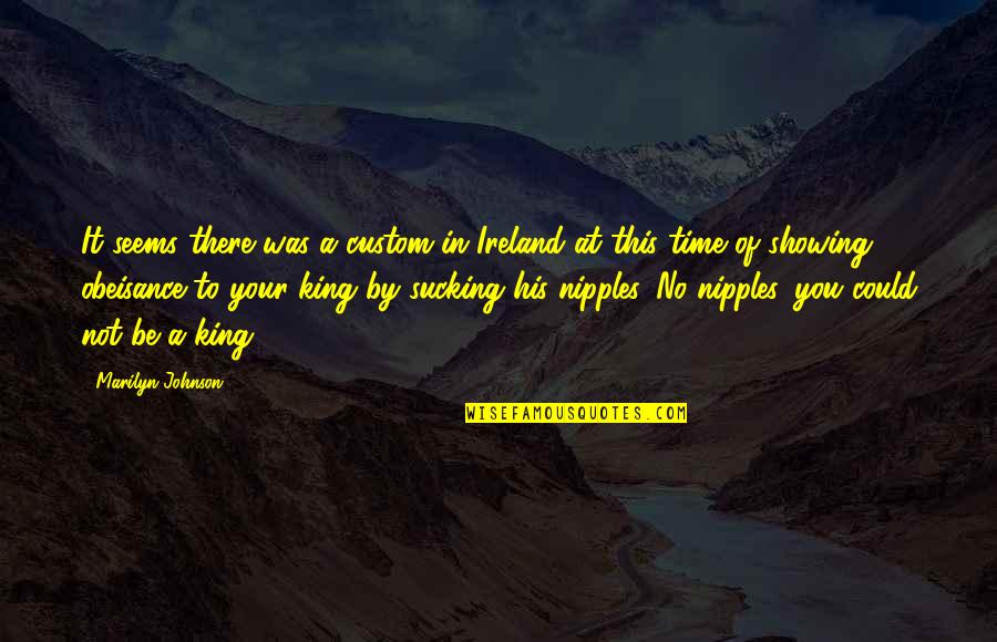 Nipples Quotes By Marilyn Johnson: It seems there was a custom in Ireland