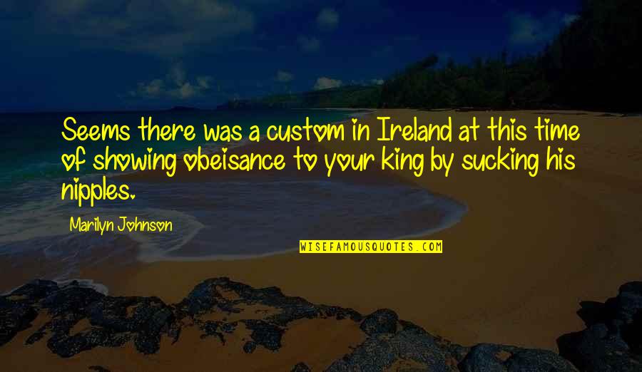 Nipples Quotes By Marilyn Johnson: Seems there was a custom in Ireland at