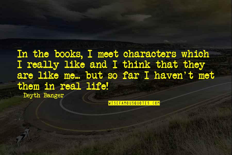 Nipsey Hussle Best Quotes By Deyth Banger: In the books, I meet characters which I Nipsey Hussle Best Quotes By Deyth Banger: In the books, I meet characters which I