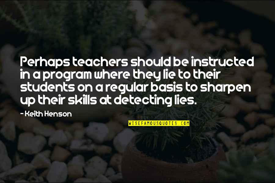 Nipun Aggarwal Quotes By Keith Henson: Perhaps teachers should be instructed in a program