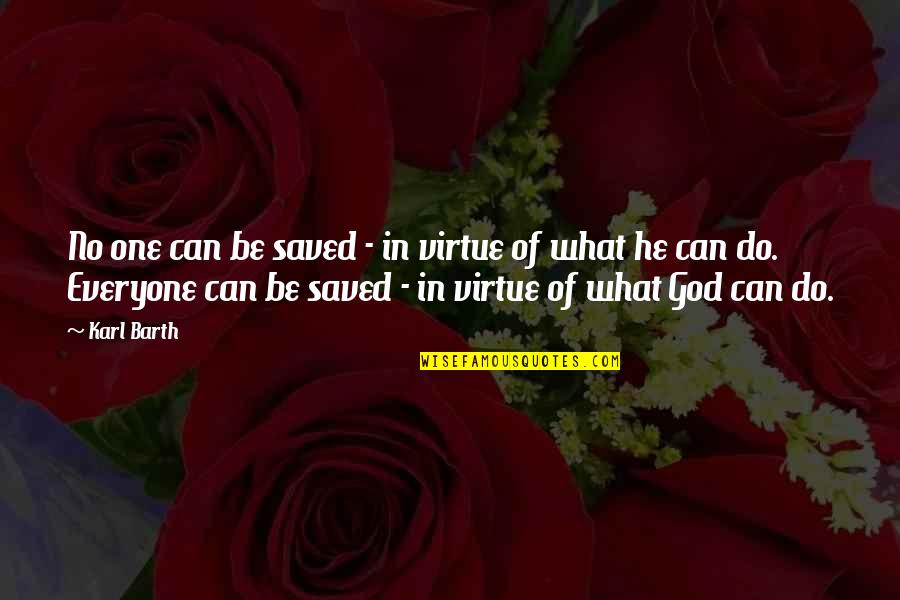 Nipuni Lasara Quotes By Karl Barth: No one can be saved - in virtue