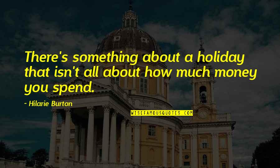 Niqab Quotes By Hilarie Burton: There's something about a holiday that isn't all