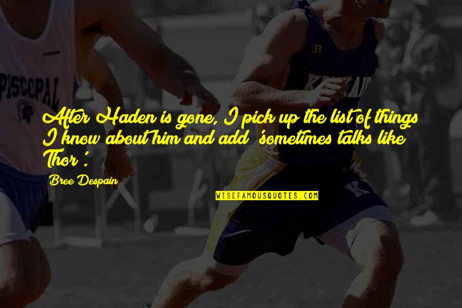 Niranjani Madhuri Quotes By Bree Despain: After Haden is gone, I pick up the Niranjani Madhuri Quotes By Bree Despain: After Haden is gone, I pick up the