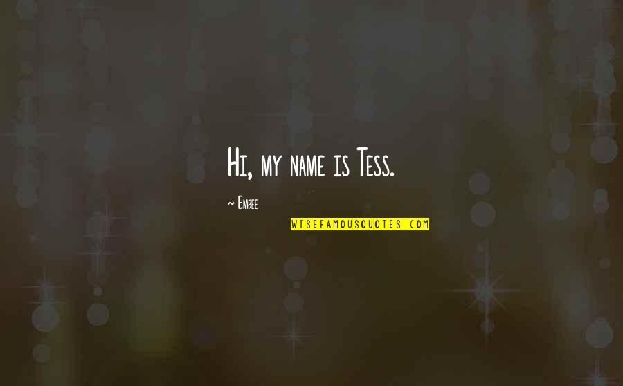 Nirankari Oneness Quotes By Embee: Hi, my name is Tess.