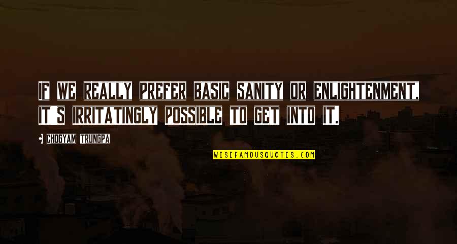 Nirankari Quotes By Chogyam Trungpa: If we really prefer basic sanity or enlightenment,