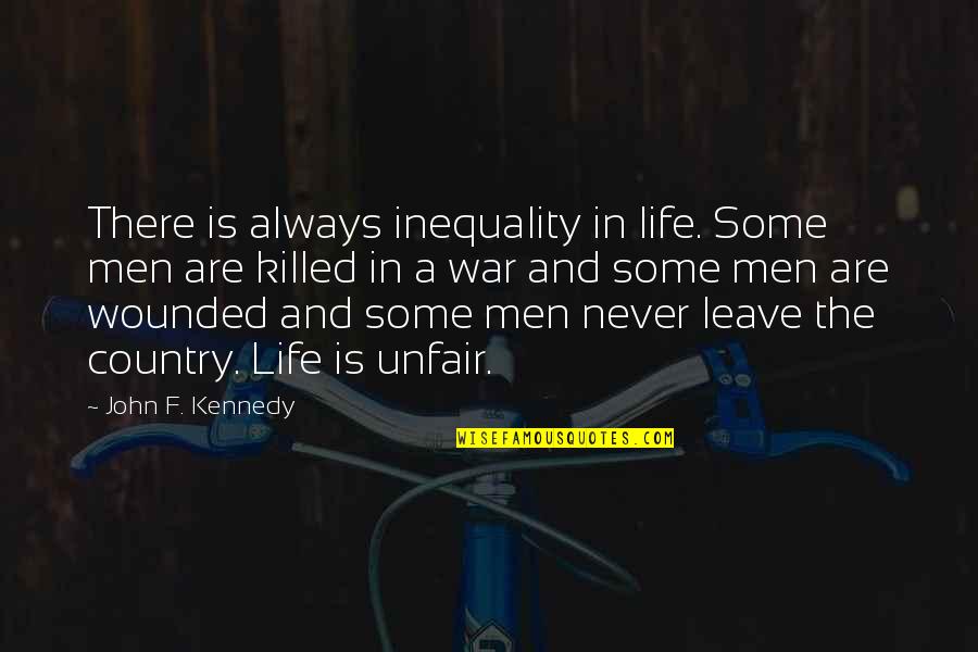 Nirasha Kamukan Quotes By John F. Kennedy: There is always inequality in life. Some men