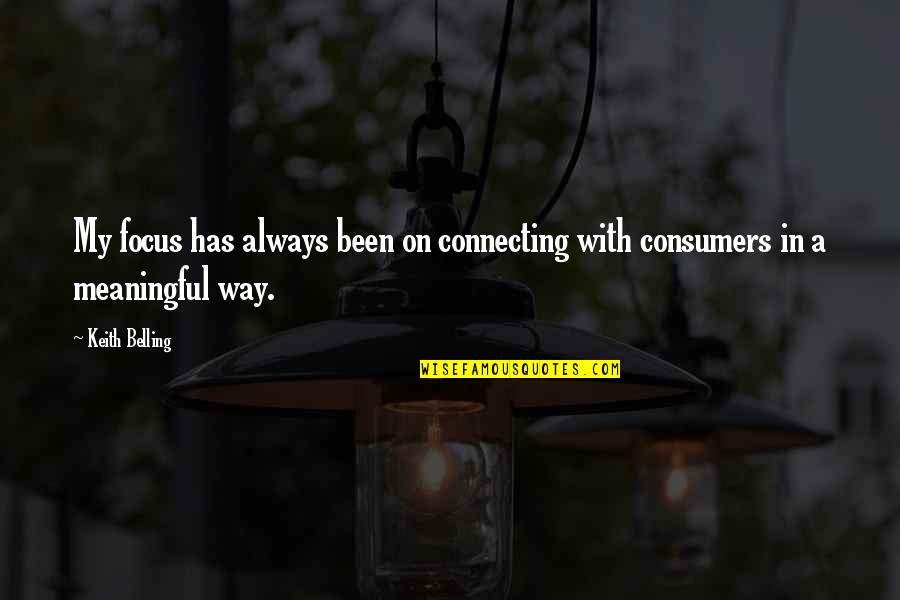 Nirguna Bhakti Quotes By Keith Belling: My focus has always been on connecting with