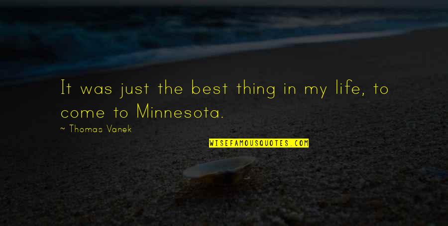 Nirjhar Dhang Quotes By Thomas Vanek: It was just the best thing in my Nirjhar Dhang Quotes By Thomas Vanek: It was just the best thing in my