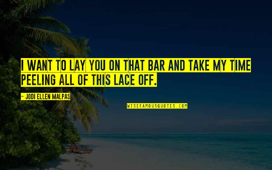Nirmal Baba Funny Quotes By Jodi Ellen Malpas: I want to lay you on that bar Nirmal Baba Funny Quotes By Jodi Ellen Malpas: I want to lay you on that bar