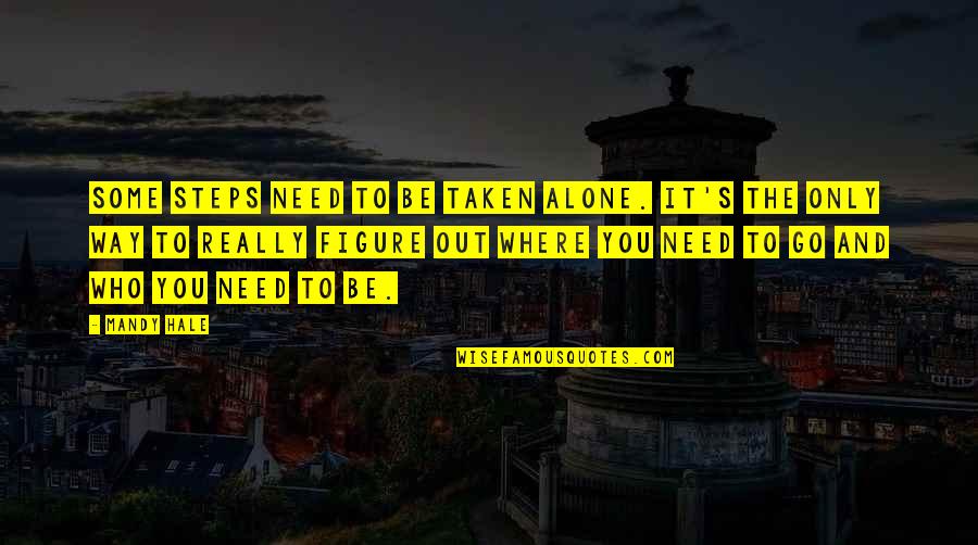 Nirmal Baba Funny Quotes By Mandy Hale: Some steps need to be taken alone. It's Nirmal Baba Funny Quotes By Mandy Hale: Some steps need to be taken alone. It's