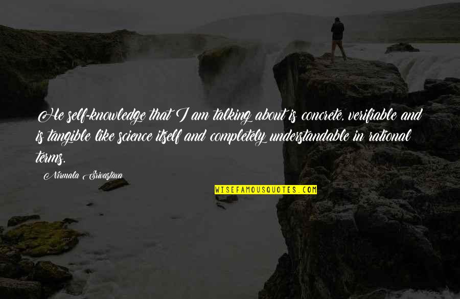 Nirmala Quotes By Nirmala Srivastava: He self-knowledge that I am talking about is