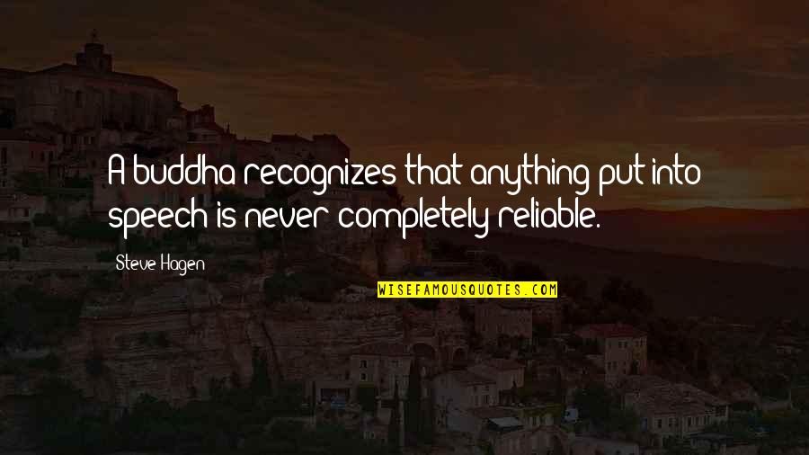 Nirmalangshu Quotes By Steve Hagen: A buddha recognizes that anything put into speech