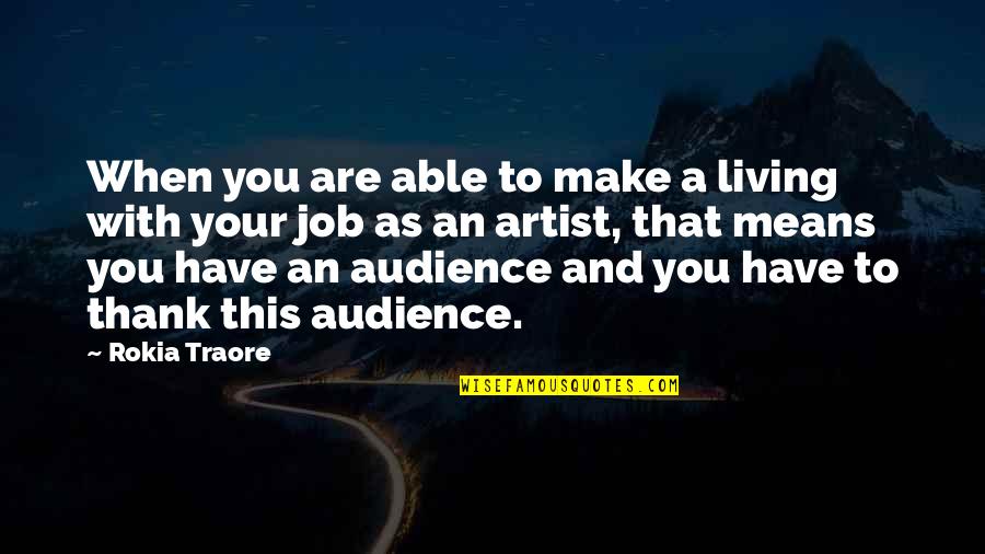 Nirodhaha Quotes By Rokia Traore: When you are able to make a living Nirodhaha Quotes By Rokia Traore: When you are able to make a living