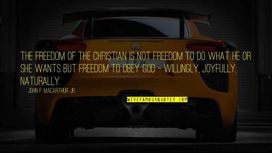 Nirosta Quotes By John F. MacArthur Jr.: The freedom of the Christian is not freedom Nirosta Quotes By John F. MacArthur Jr.: The freedom of the Christian is not freedom