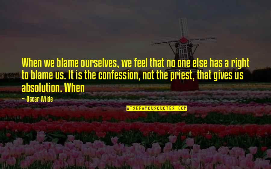 Nirveek Das Gmail Com Quotes By Oscar Wilde: When we blame ourselves, we feel that no Nirveek Das Gmail Com Quotes By Oscar Wilde: When we blame ourselves, we feel that no