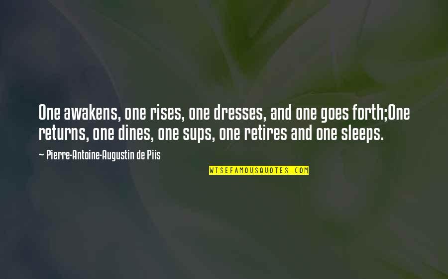 Nirveek Das Gmail Com Quotes By Pierre-Antoine-Augustin De Piis: One awakens, one rises, one dresses, and one Nirveek Das Gmail Com Quotes By Pierre-Antoine-Augustin De Piis: One awakens, one rises, one dresses, and one