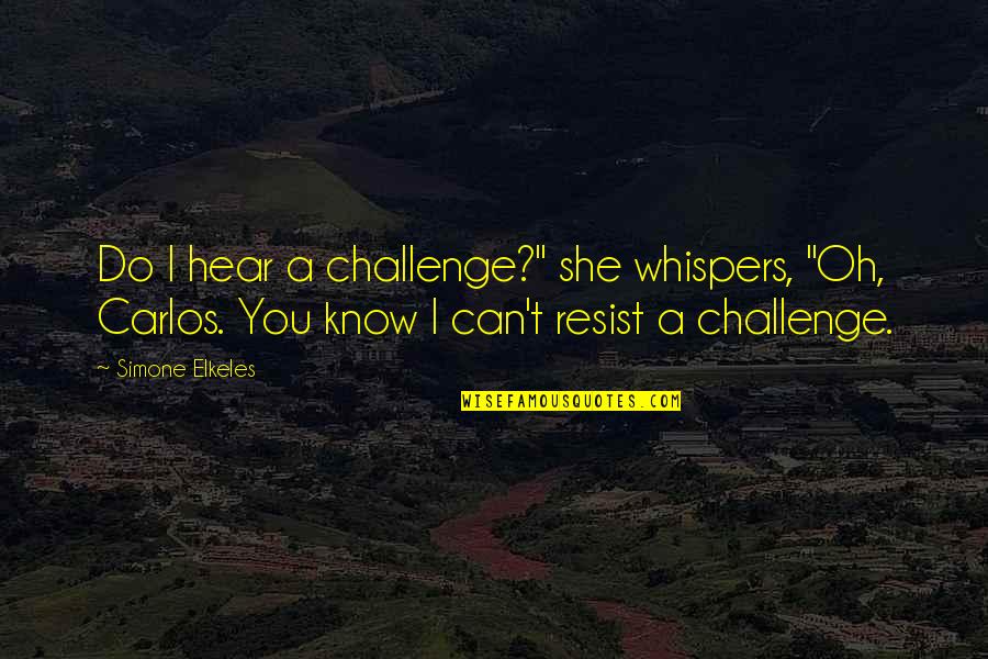 Nirveek Das Gmail Com Quotes By Simone Elkeles: Do I hear a challenge?" she whispers, "Oh, Nirveek Das Gmail Com Quotes By Simone Elkeles: Do I hear a challenge?" she whispers, "Oh,