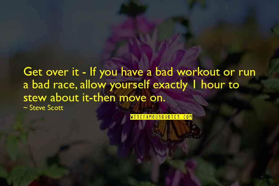 Nisal Portal Quotes By Steve Scott: Get over it - If you have a