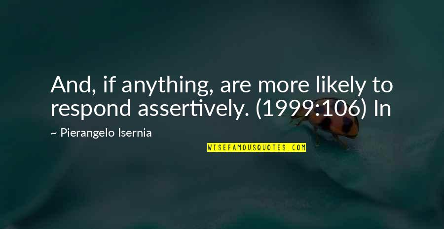 Nisalda Gonzalezs Height Quotes By Pierangelo Isernia: And, if anything, are more likely to respond Nisalda Gonzalezs Height Quotes By Pierangelo Isernia: And, if anything, are more likely to respond