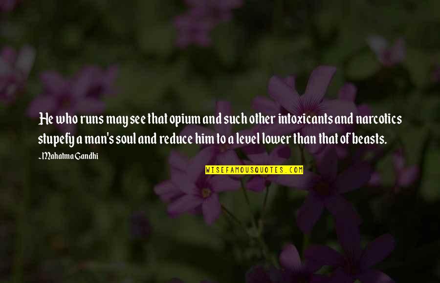 Nisao Sedai Quotes By Mahatma Gandhi: He who runs may see that opium and