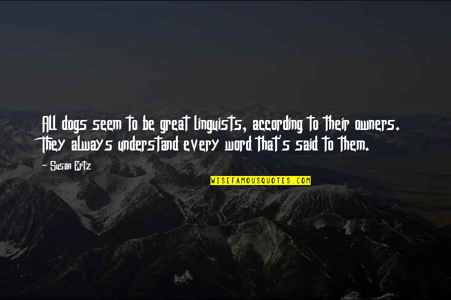 Nisbi Molla Quotes By Susan Ertz: All dogs seem to be great linguists, according Nisbi Molla Quotes By Susan Ertz: All dogs seem to be great linguists, according