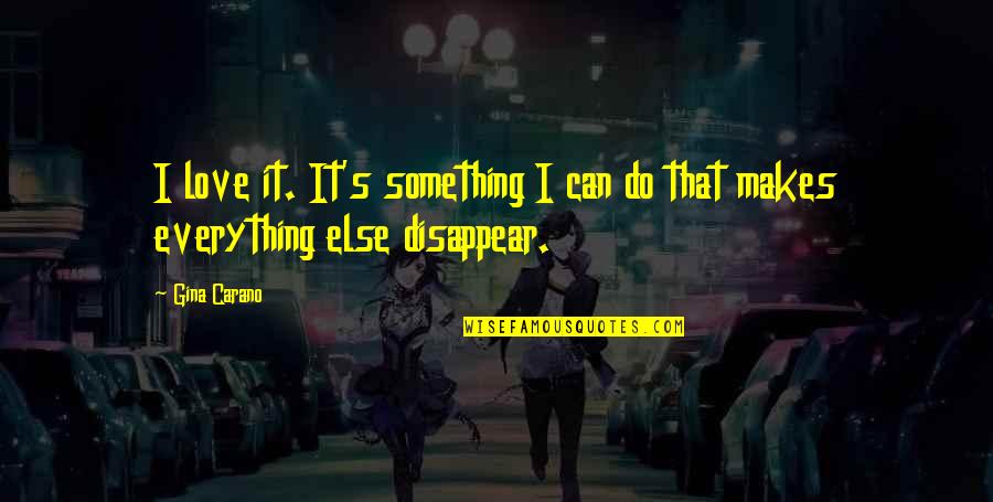 Niscaya Artinya Quotes By Gina Carano: I love it. It's something I can do
