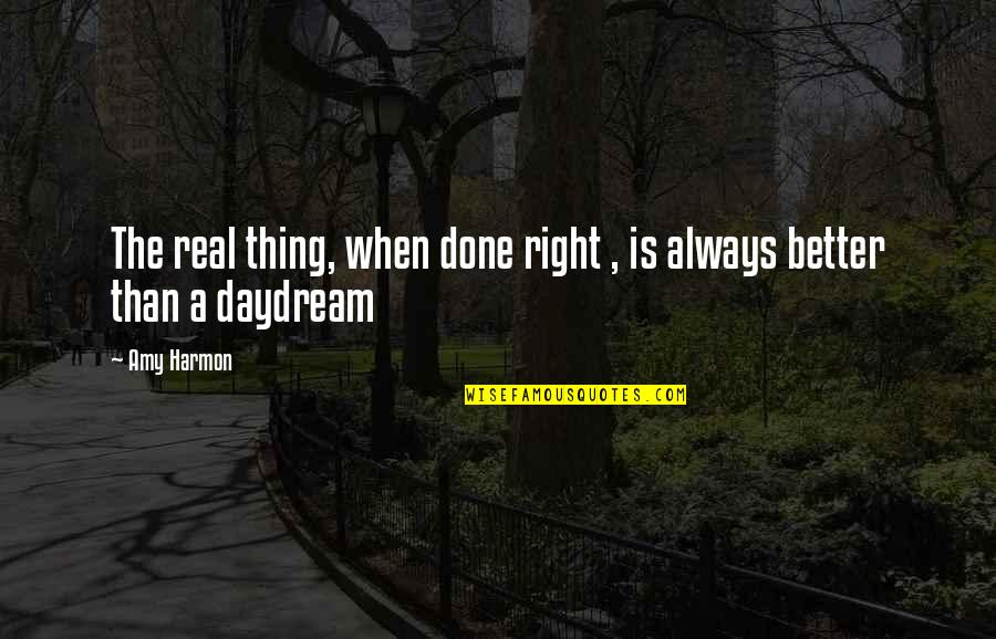 Nischal Basnet Quotes By Amy Harmon: The real thing, when done right , is