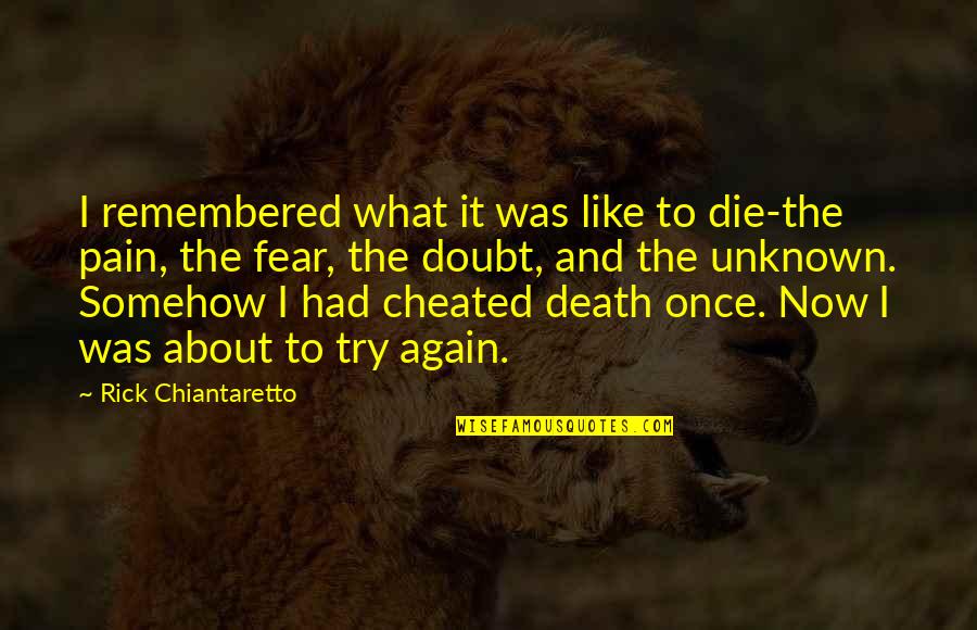 Niser Tender Quotes By Rick Chiantaretto: I remembered what it was like to die-the