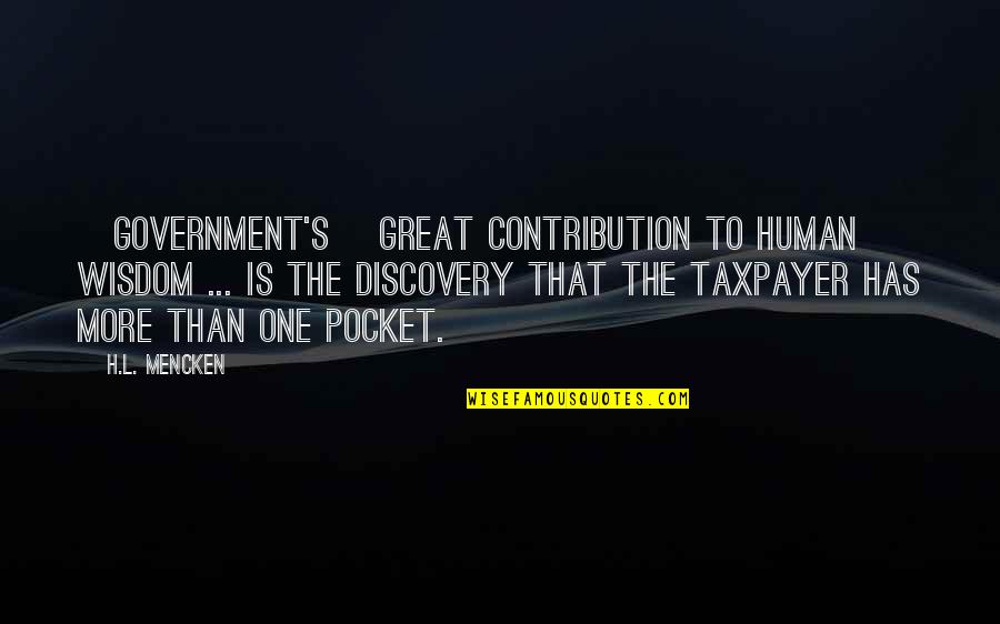 Nishida Kitaro Quotes By H.L. Mencken: [Government's] great contribution to human wisdom ... is